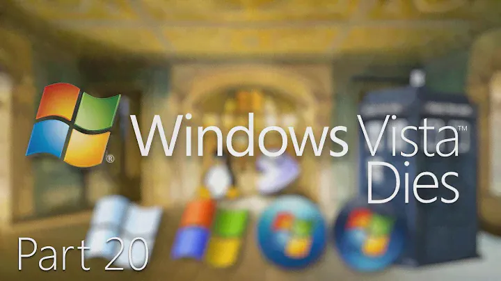 Windows Vista Dies: Part 20 Remastered - The Great Escape
